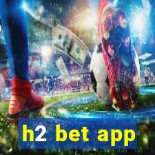 h2 bet app